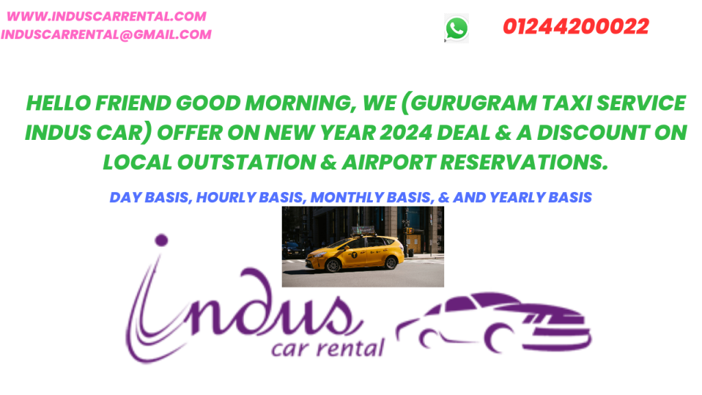 Hello friend Good morning We Gurugram Taxi Service Indus Car offer on New Year 2024 deal a discount on local outstation airport reservations. 5 2