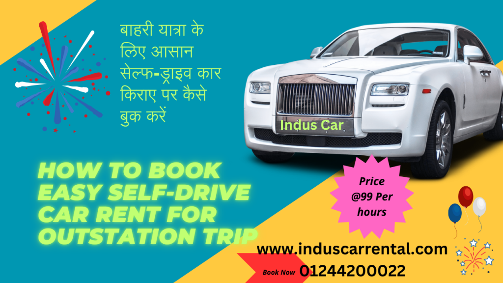 Flexible Taxi Services in Gurugram & Delhi: Outstation – Local, Airport & Self-Drive at Indus Car Rental 1 Rent Gurugram Delhi Self Drive Cars